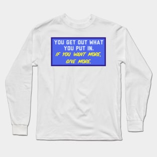 Give more Long Sleeve T-Shirt